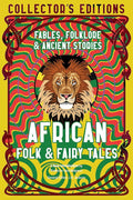 African Folk & Fairy Tales: Fables, Folklore & Ancient Stories (Flame Tree Collector's Editions) cover image