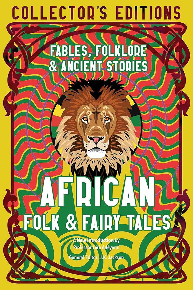 African Folk & Fairy Tales: Fables, Folklore & Ancient Stories (Flame Tree Collector's Editions) cover image