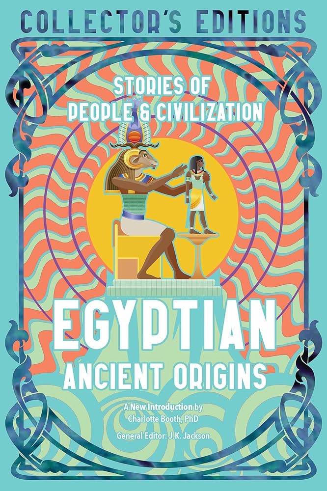 Egyptian Ancient Origins: Stories Of People & Civilization (Flame Tree Collector's Editions) cover image