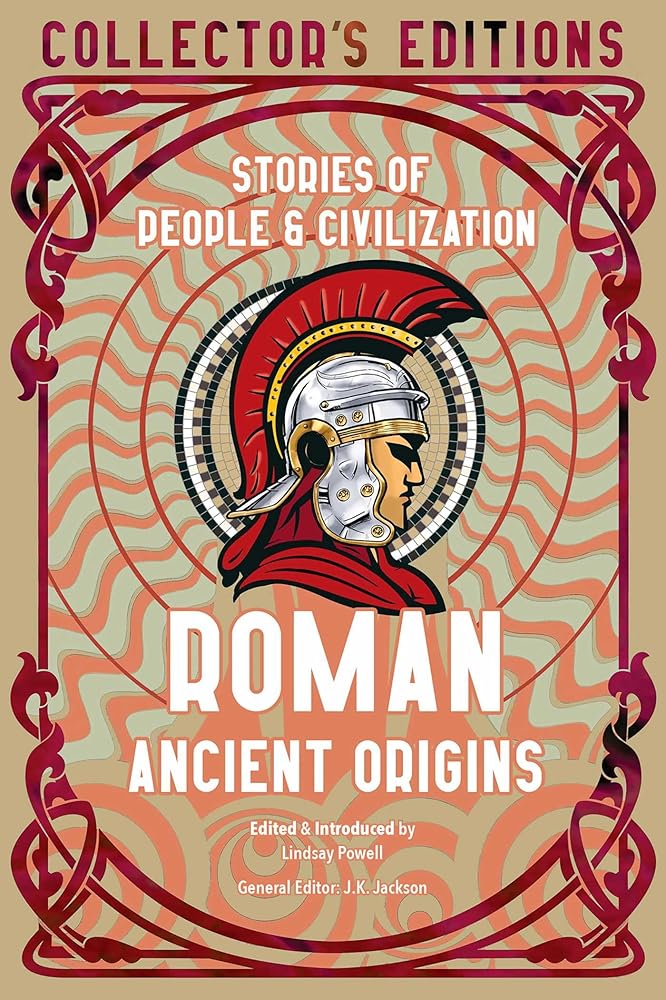 Roman Ancient Origins: Stories Of People & Civilization (Flame Tree Collector's Editions) cover image