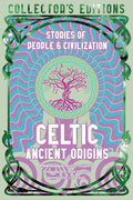 Celtic Ancient Origins: Stories Of People & Civilization (Flame Tree Collector's Editions) cover image