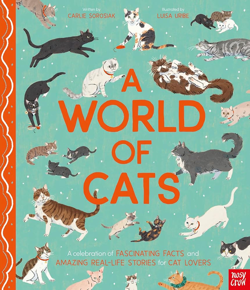 A World of Cats: A Celebration of Fascinating Facts and Amazing Real-Life Stories for Cat Lovers cover image