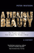 A Terrible Beauty: A Cultural History of the Twentieth Century: The People and Ideas that Shaped the Modern Mind: A History cover image