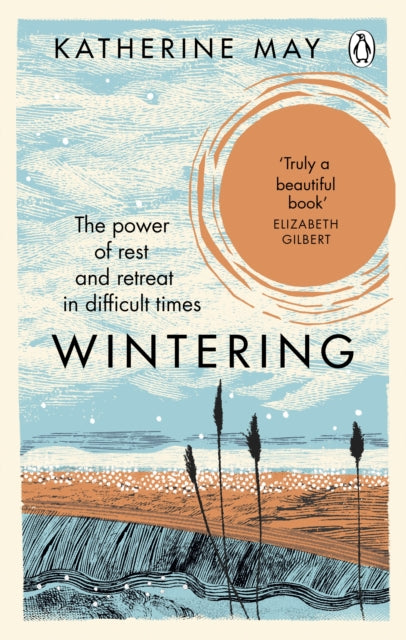 Katherine May - Wintering: The Power of Rest and Retreat in Difficult Times