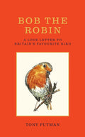 Bob the Robin: A love letter to Britain’s favourite bird cover image