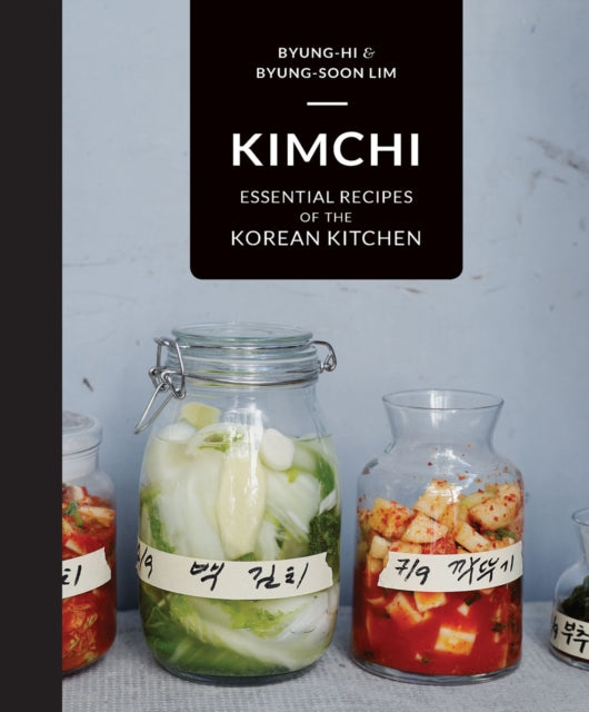 Kimchi: Essential recipes of the Korean Kitchen by Byung-Hi Lim, Byung-Soon Lim