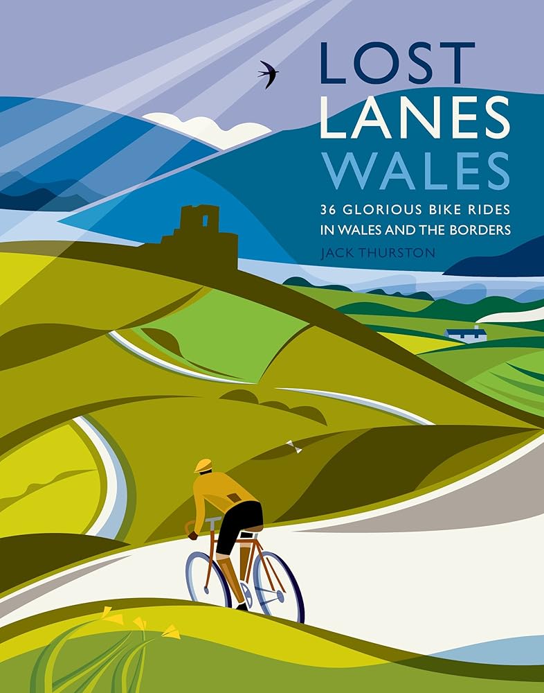 Lost Lanes Wales: 36 Glorious Bike Rides in Wales and the Borders cover image