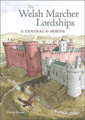 The Welsh Marcher Lordships: Central & North (Radnorshire, Herefordshire, Shropshire, Montgomeryshire, Denbighshire & Flintshire): 1 cover image