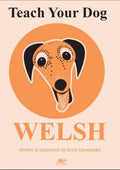 Teach Your Dog Welsh by Anne Cakebread