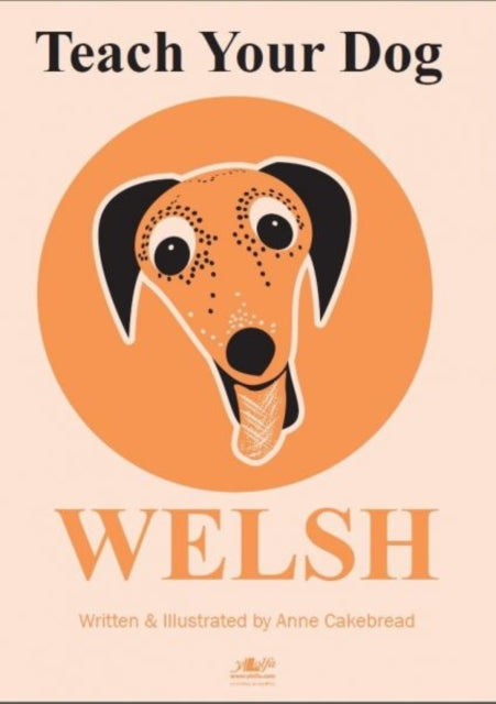 Teach Your Dog Welsh by Anne Cakebread