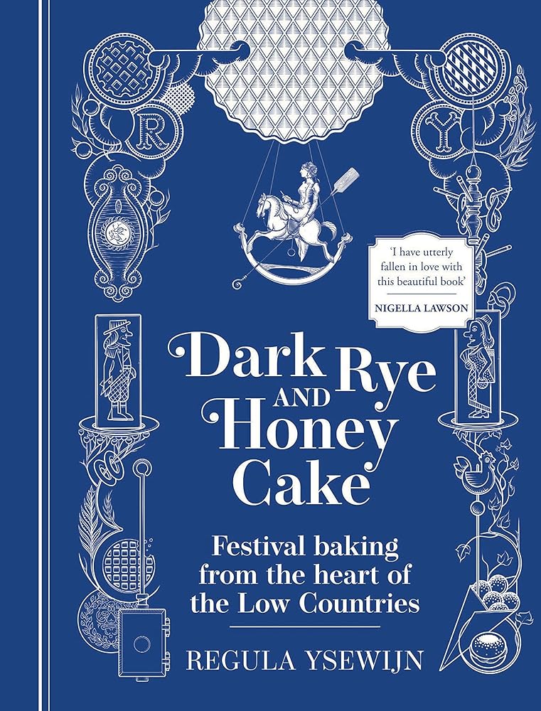 Dark Rye and Honey Cake: Festival baking from the heart of the Low Countries cover image